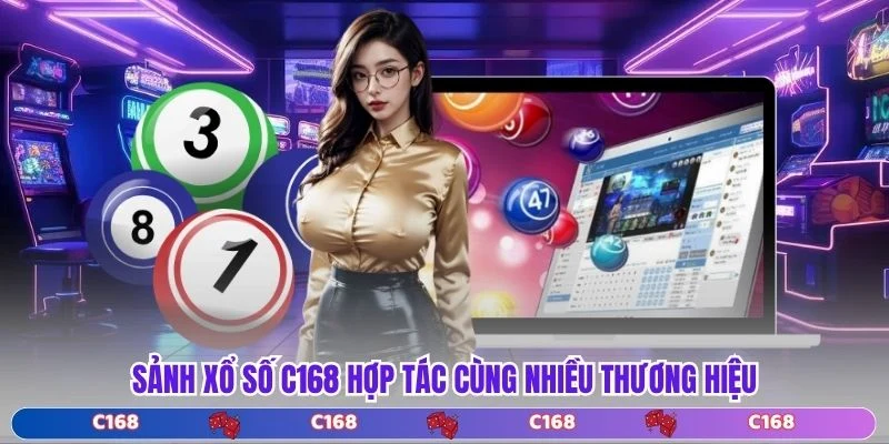 Sảnh xổ số C168 hợp tác cùng nhiều thương hiệu